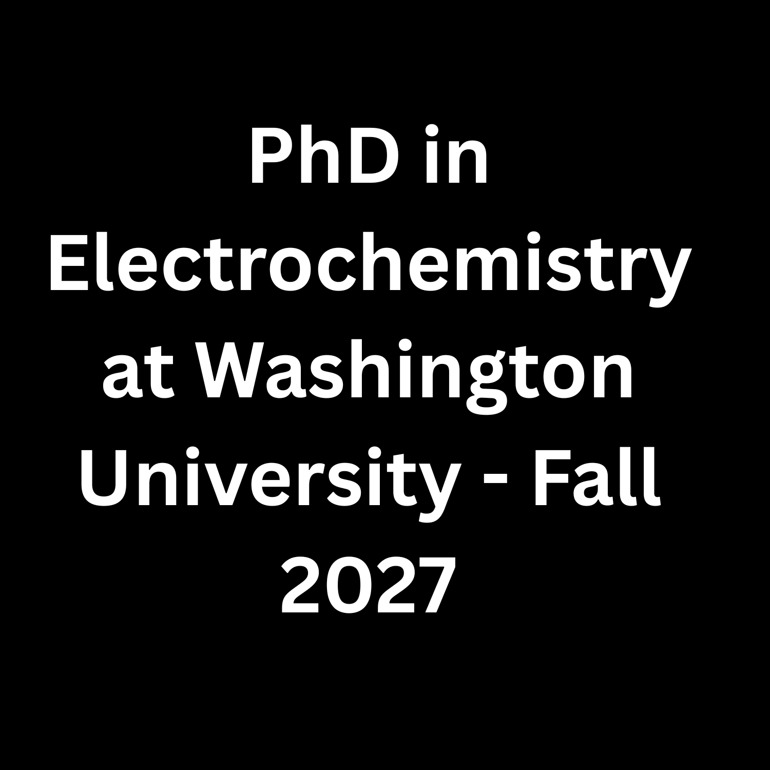 PhD in Electrochemistry at Washington University - Fall 2027